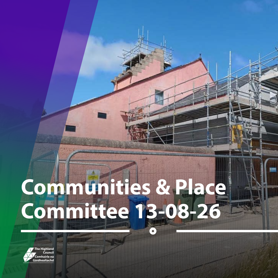 Promotional graphic announcing "Communities & Place Committee 13-08-26" over a photo of a pink building undergoing renovation with scaffolding, safety fencing and bins, plus the Highland Council logo in the corner.